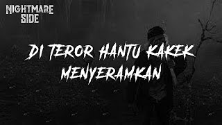 DI TEROR HANTU KAKEK MENYERAMKAN  (NIGHTMARE SIDE OFFICIAL 2020) - ARDAN RADIO