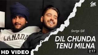 Dil Chaunda Tenu Milna (Official Video) George Gill | Dil Vich Dhadke Gi | Letest Punjabi Song Viral