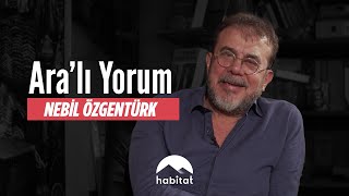 ARA'LI YORUM |  NEBİL ÖZGENTÜRK