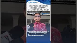 Efisiensi Anggaran Berujung Kegaduhan di Masyarakat, Mahfud Ingin Presiden Prabowo Beri Penjelasan