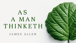 AS A MAN THINKETH - BY JAMES ALLEN - Female narrator, Self Help Classic, Best Self Help Book.