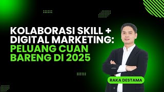 Kolaborasi Skill + Digital Marketing: Peluang Cuan Bareng untuk 2025