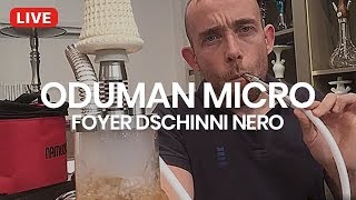 🔴 [ DIRECT / LIVE ] Test Chicha ODUMAN Micro et foyer Nero