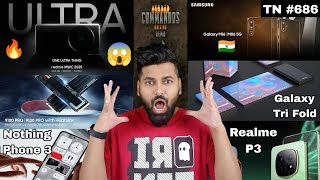 Realme Ultra 😱| Samsungs tri-fold🔥| Realme P3 | Nothing Phone 3 | Xiaomi 15 Ultra | Tech News 686