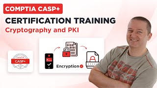 CompTIA CASP+ Certification Training - Cryptography and PKI