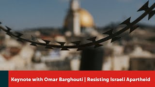 Part 1: Resisting Israeli Apartheid | Keynote speaker Omar Barghouti