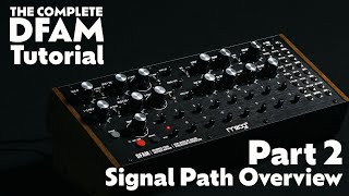 Part 2 - Signal Path Overview - The Complete DFAM Tutorial