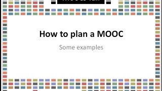 #moocs4all Making MOOCs on a budgte - How to plan a MOOC - Some examples