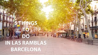 5 THINGS TO DO IN LAS RAMBLAS, BARCELONA