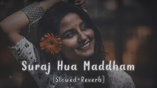 Suraj Hua Maddham - Slowed & Reverb | Lofi Song | Sonu Nigam - Alka Yagnik | Just Lofi Things #lofi