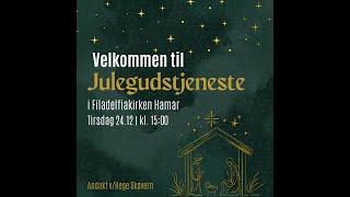 Velkommen til Julegudstjeneste i Filadelfiakirken Hamar julaften kl.15:00