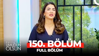 Fulya İle Umudun Olsun 150. Bölüm