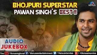 Pawan Singh's  Songs || Audio Jukebox