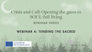 WEBINAR 4: TENDING THE SACRED