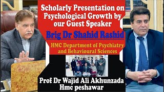 Scholarly Presentation On Psychological Growth. Brig Dr Shahid Rashid With Prof Dr Wajid Akhunzada.