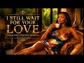 I STILL WAIT FOR YOUR LOVE | NGISALINDE UTHANDO LWAKHO)@StormMusic-d4s 