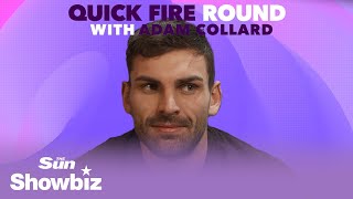 Love lsland's Adam Collard reveals all in our Quick Fire Round