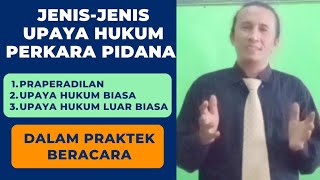 Jenis-jenis Upaya Hukum dalam praktek Perkara Pidana