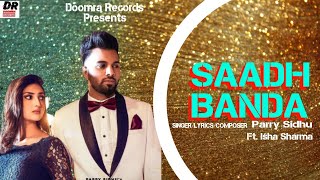 Saadh Banda : Parry Sidhu (Official Video) | Isha Sharma | Latest Punjabi Songs 2020