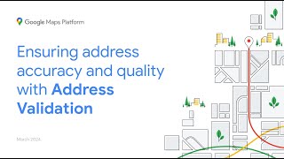 Ensuring address accuracy and quality with Address Validation