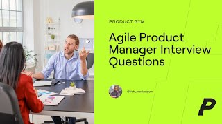 Agile Interview Questions and Answers: How to Answer "Agile" Product Manager Interview Questions