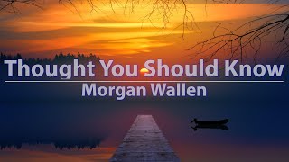 Morgan Wallen - Thought You Should Know (Clean) (Lyrics) - Audio at 192khz, 4k Video