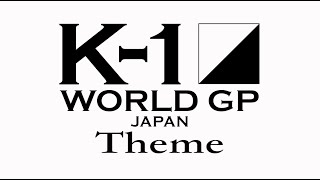 K-1 WORLD GP JAPAN Theme
