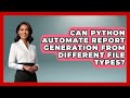 Can Python Automate Report Generation From Different File Types? - Python Code School