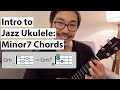 Intro to Jazz Ukulele - HOW TO PLAY Minor7 Chords