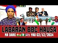 BBC Hausa Labaran Duniya Na Dare Yau 02/12/2024 #bbc