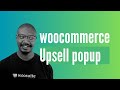 How To Add WooCommerce Upsell Popup