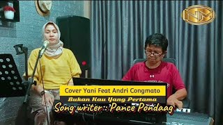 Bukan Kau Yang Pertama | Cover Yani Feat Andri Cangmato