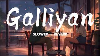 galliyan song(slowed + reverb).[lofi]