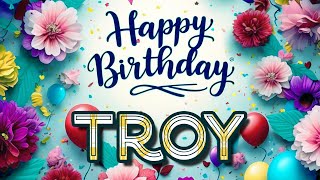 Troy - Happy Birthday to you - Troy's Birthday Song