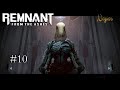 We found the undying king! | Remnant From the Ashes - Episode 10