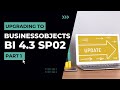 Upgrading to BusinessObjects BI 4.3: Part 1