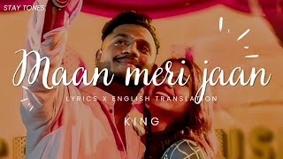 King - Maan Meri Jaan (Lyrics/English Translation)