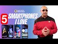 Top 5 Smartphones I Absolutely LOVE | The Truth HURTS !!!