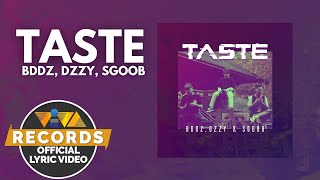 Taste - BDDZ, SGOOB, DIZZY IRIE (Official Lyric Video)