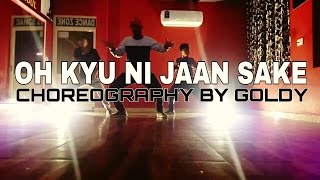 Oh Kyu Ni Jaan Sake Dance by Goldy | Ninja feat. Goldboy | Latest punjabi songs | white hills music