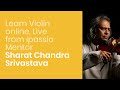 Learn Violin Online from Sharat Chandra Srivastava on ipassio