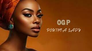 OG P [POUTHIA LADY] (AUDIO)