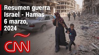 Resumen en video de la guerra Israel - Hamas: noticias del 6 de marzo de 2024