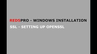 Red5 Pro Windows Installation - SSL - Setting up OpenSSL