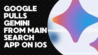 Google pulls Gemini from main search app on iOS