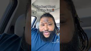 #thebest #badadvice #advice