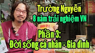 8 NĂM TRẢI NGHIỆM VN của Trường Nguyễn (P3): Đời sống cá nhân và gia đình - 0539