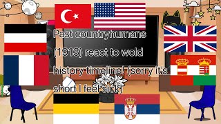 Past countryhumans (1913) react to the world history timeline/short/countryhumans/credit in desc