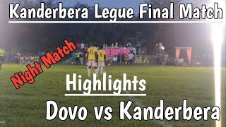 Kanderbera Legue Final Match Highlight || Dovo VS Kanderbera ||