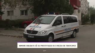 Minore obligate să se prostitueze de o rețea de traficanți - LITORAL TV